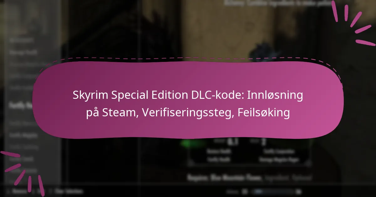 Skyrim Special Edition DLC-kode: Innløsning på Steam, Verifiseringssteg, Feilsøking