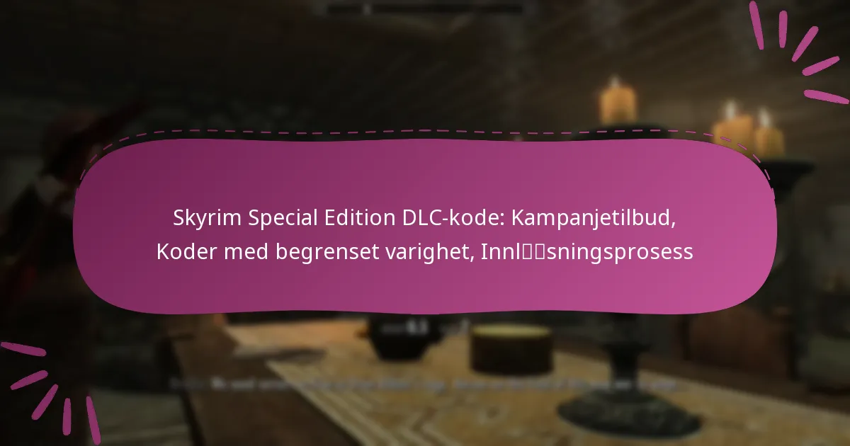 Skyrim Special Edition DLC-kode: Kampanjetilbud, Koder med begrenset varighet, Innløsningsprosess
