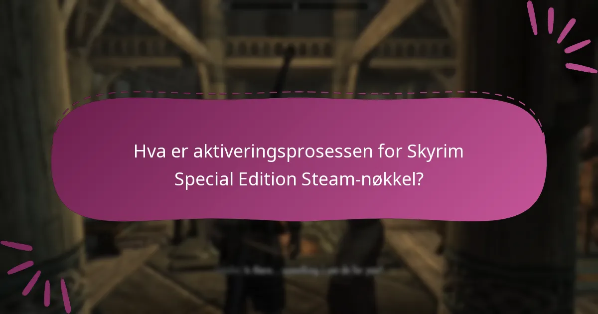Hvordan aktiverer jeg min Skyrim Special Edition Steam-nøkkel?