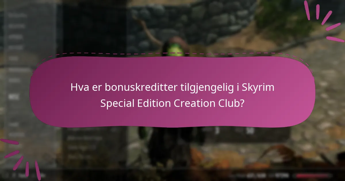 Hva er bonuskreditter tilgjengelig i Skyrim Special Edition Creation Club?