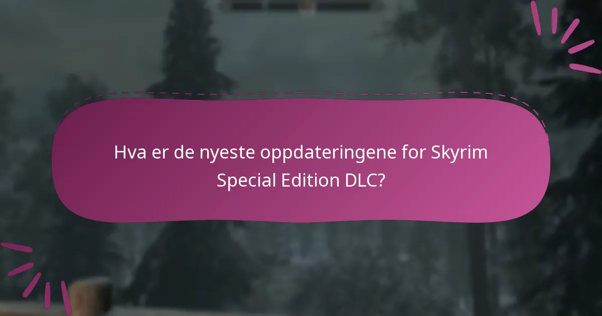Hvilken versjon av Skyrim Special Edition kreves for DLC?