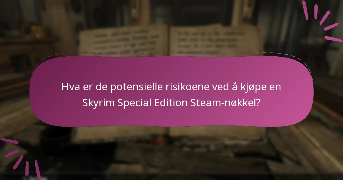 Hvordan kan jeg unngå svindel når jeg kjøper en Skyrim Special Edition Steam-nøkkel?
