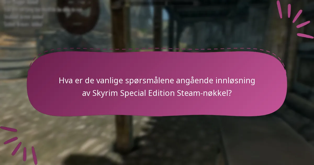 Hva er risikoene ved å innløse en Skyrim Special Edition Steam-nøkkel fra tredjeparts nettsteder?