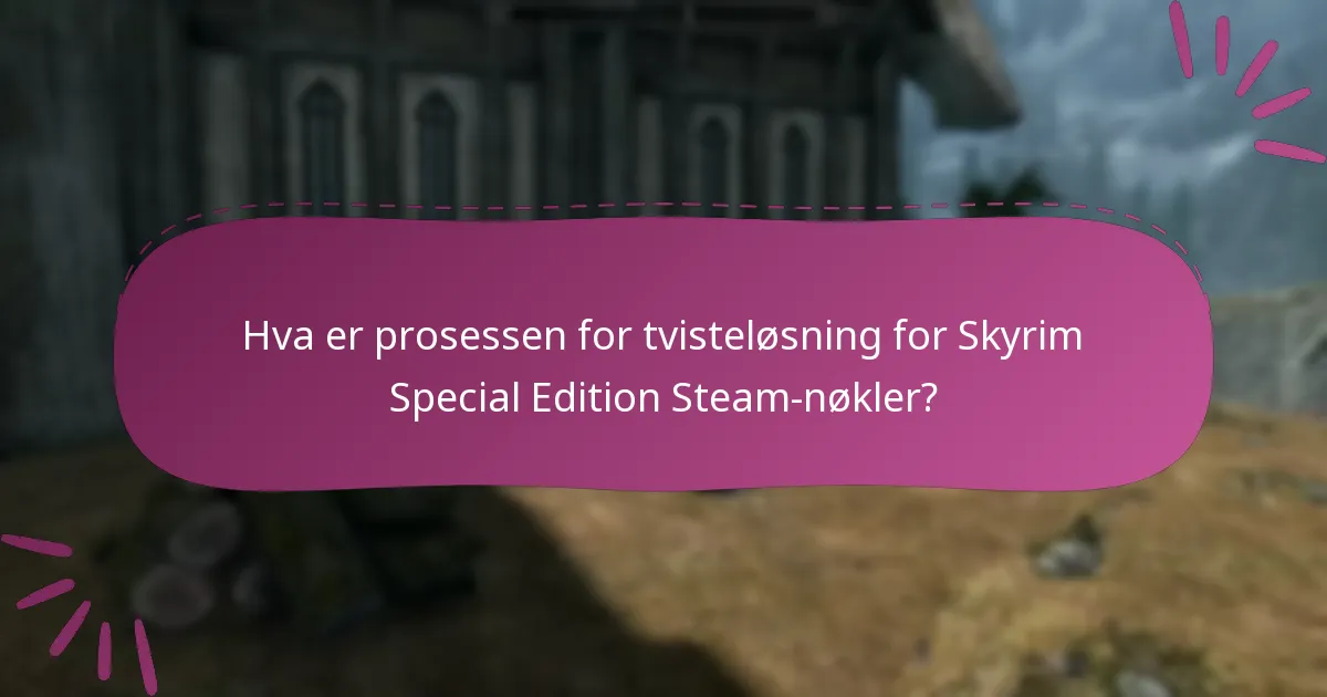 Hvordan kan jeg kontakte support for problemer med Skyrim Special Edition Steam-nøkler?