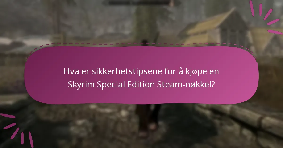 Hvor kan jeg trygt kjøpe en Skyrim Special Edition Steam-nøkkel?