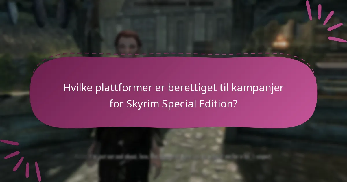 Hva er fordelene med å delta i kampanjer for Skyrim Special Edition?