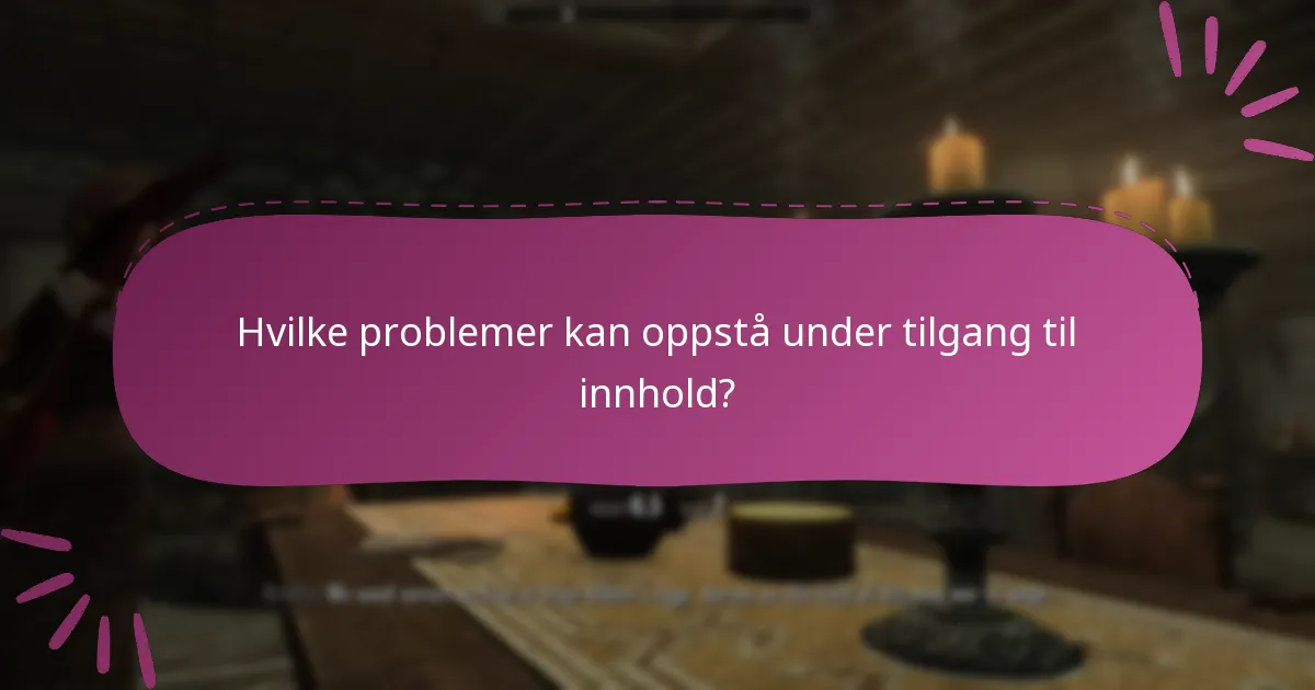 Hvilke problemer kan oppstå under tilgang til innhold?