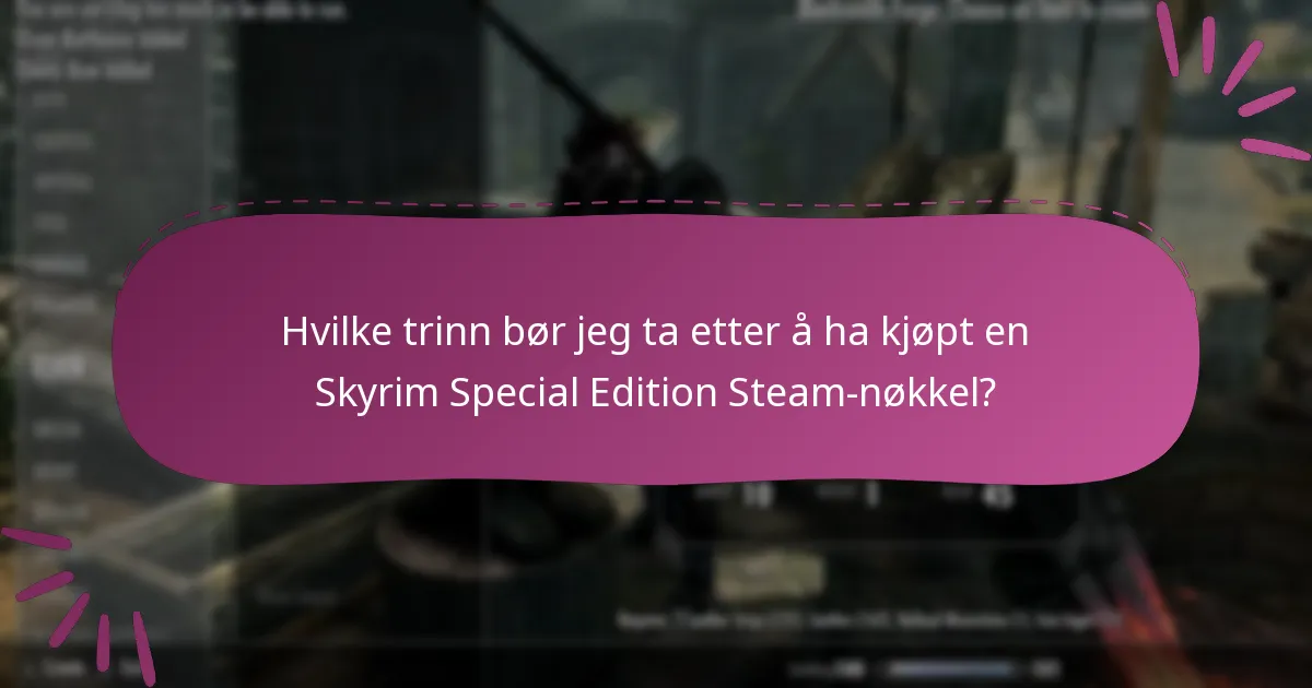Hva er de potensielle risikoene ved å kjøpe en Skyrim Special Edition Steam-nøkkel?