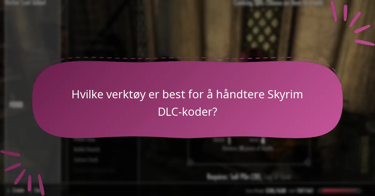 Hvilke verktøy er best for å håndtere Skyrim DLC-koder?