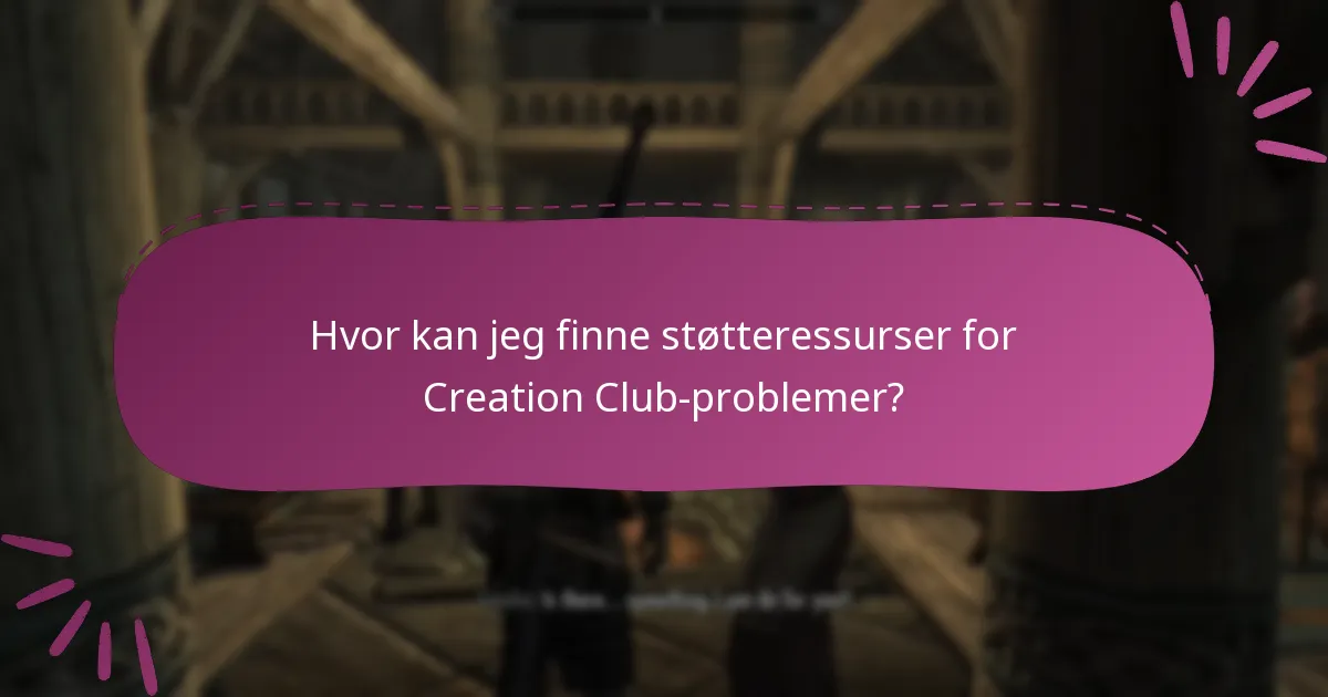 Hvor kan jeg finne støtteressurser for Creation Club-problemer?