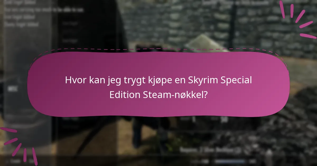 Hvilke trinn bør jeg ta etter å ha kjøpt en Skyrim Special Edition Steam-nøkkel?