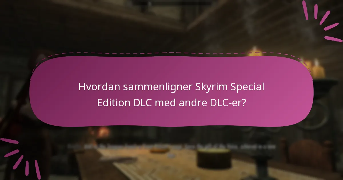 Hvordan sammenligner Skyrim Special Edition DLC med andre DLC-er?